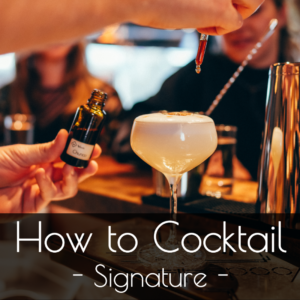 How to Cocktail Signature